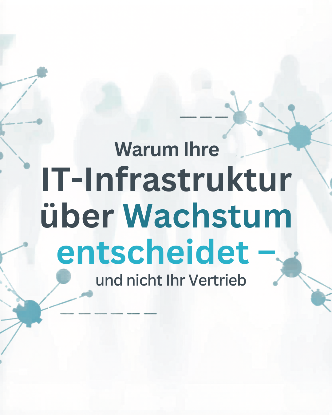 Warum Ihre IT-Infrastruktur über Wachstum entscheidet – und nicht Ihr Vertrieb